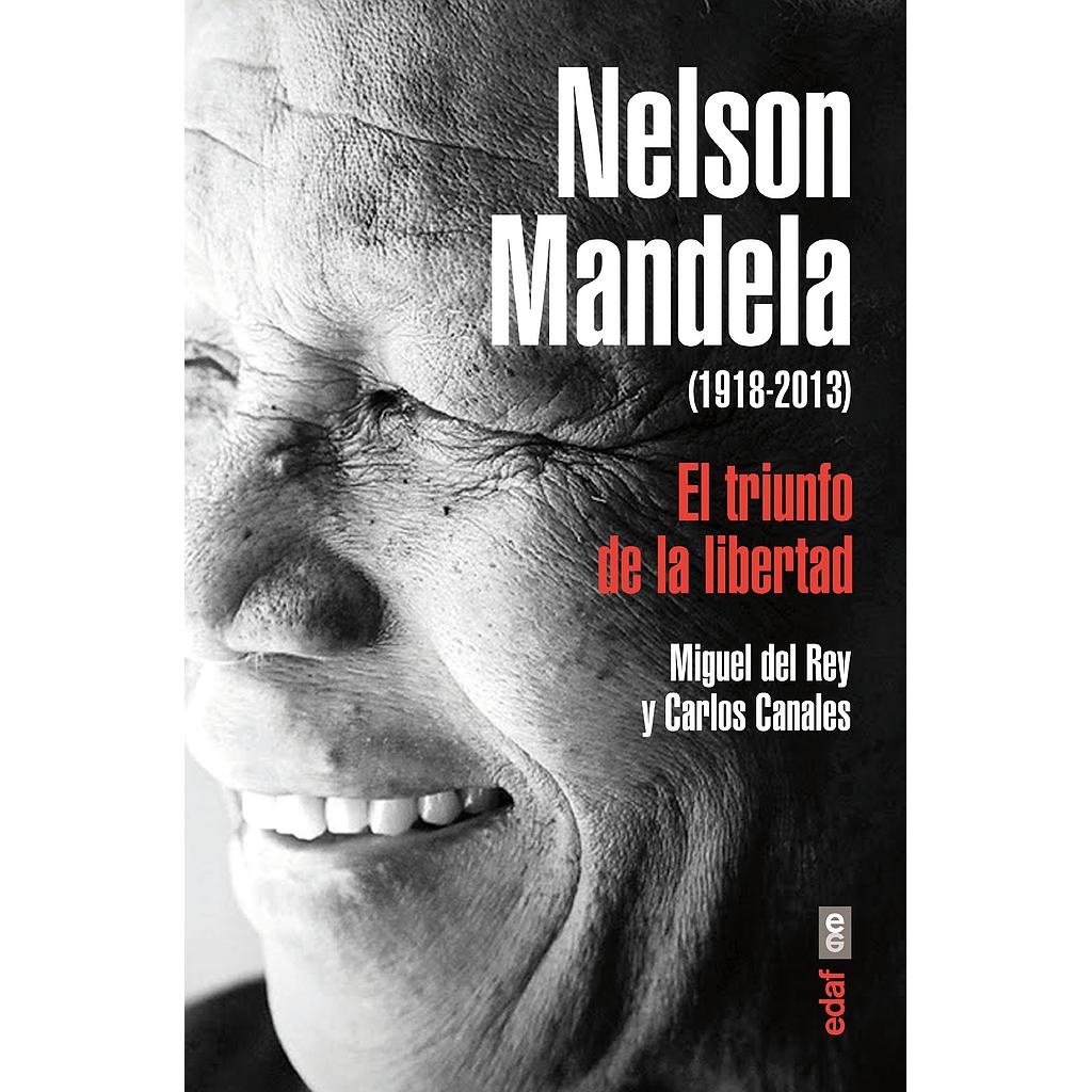 Nelson Mandela (1918-2013) El triunfo de la libertad