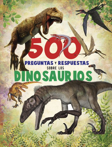 500 Preguntas y Respuestas sobre los Dinosaurios