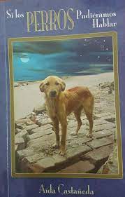 Si Los Perros Pudieramos Hablar
