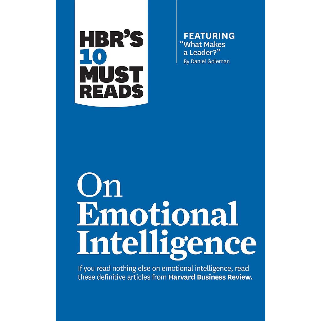 HBR's 10 Must Reads on Emotional Intelligence