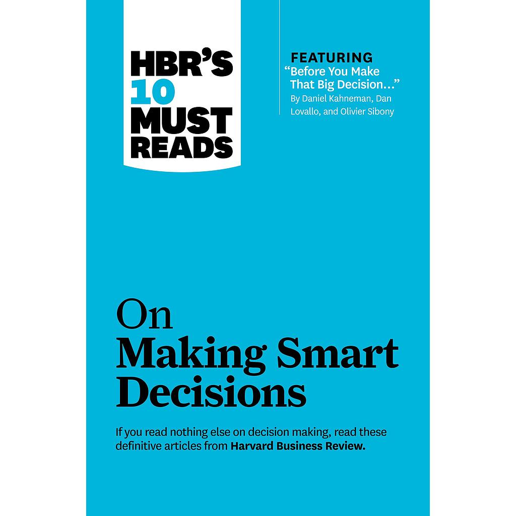 HBR's 10 On Making Smart Decisions