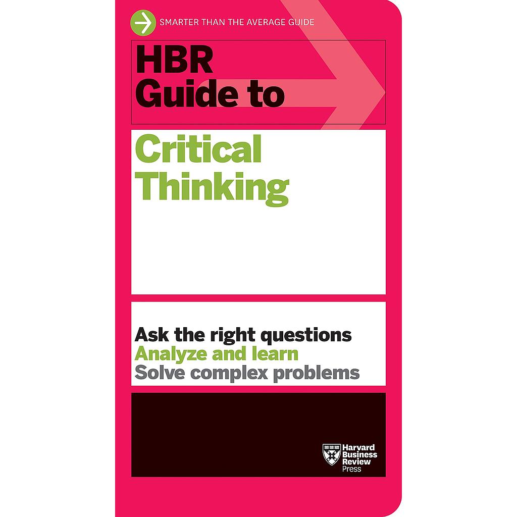 HBR Guide to Critical Thinking