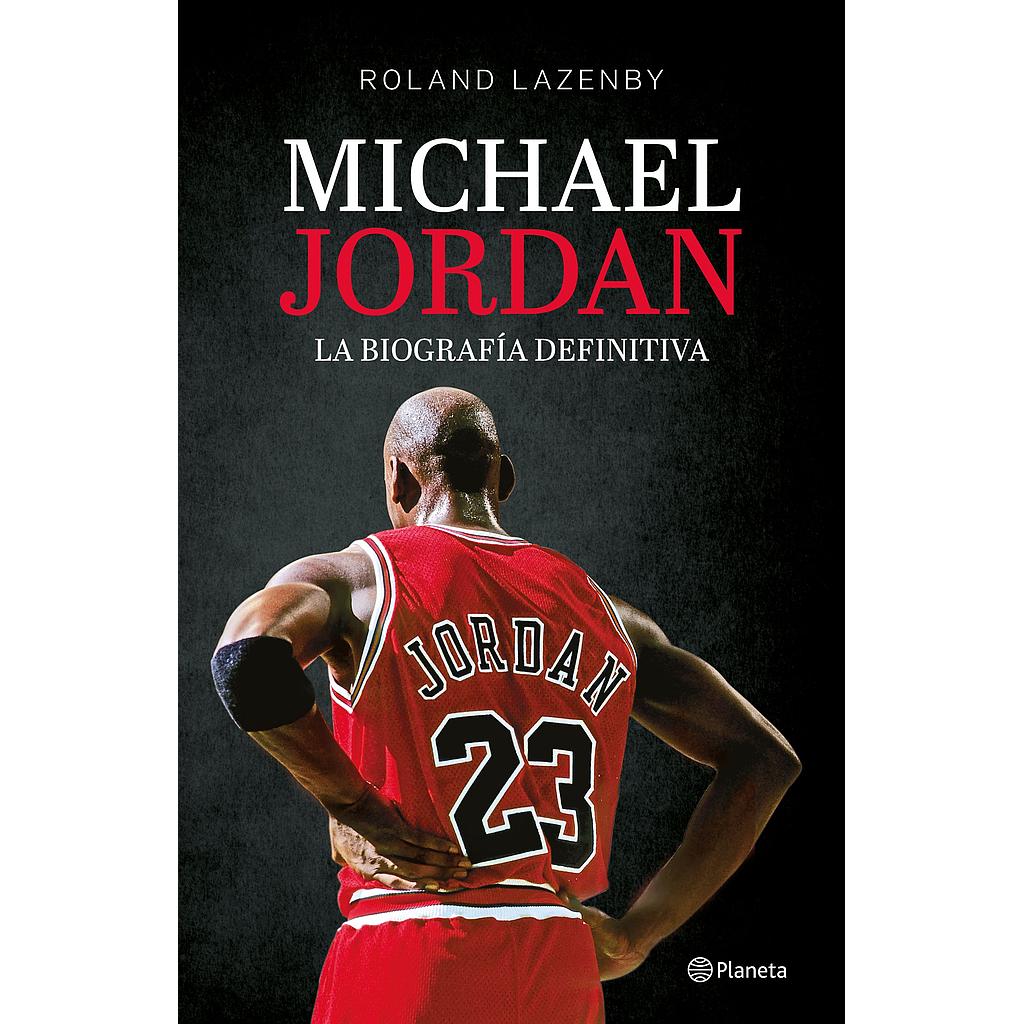 Michael Jordan. La biografía definitiva