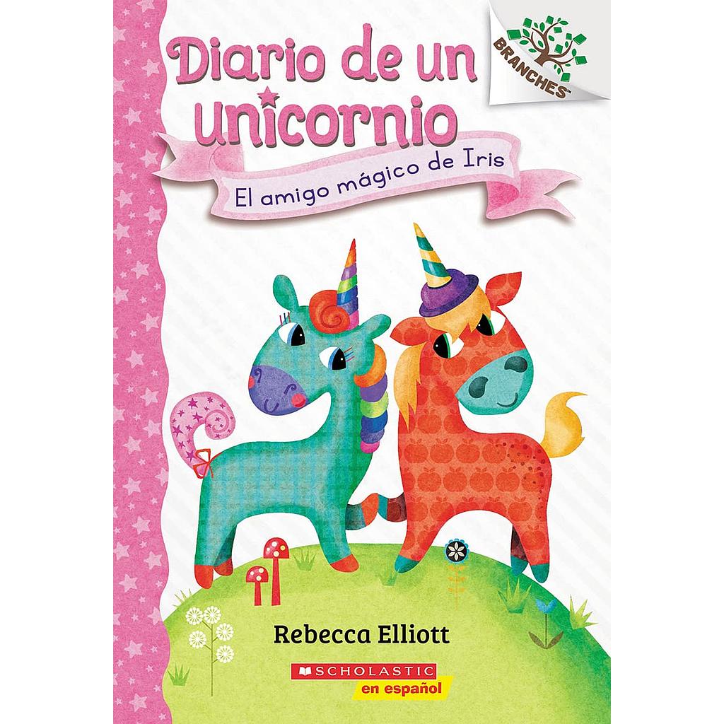 Diario de un Unicornio 1: El amigo mágico de Iris