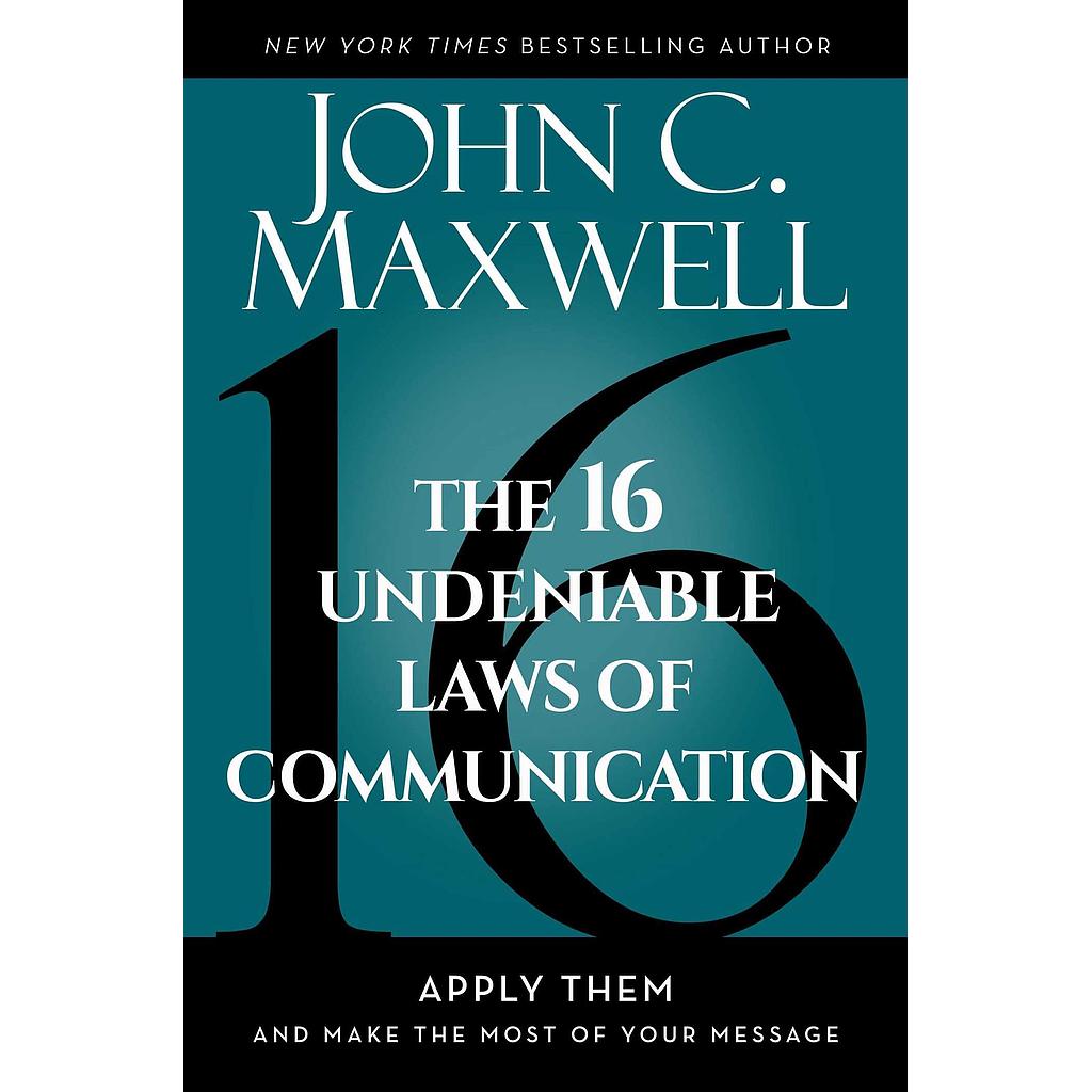 The 16 Undeniable Laws of Communication