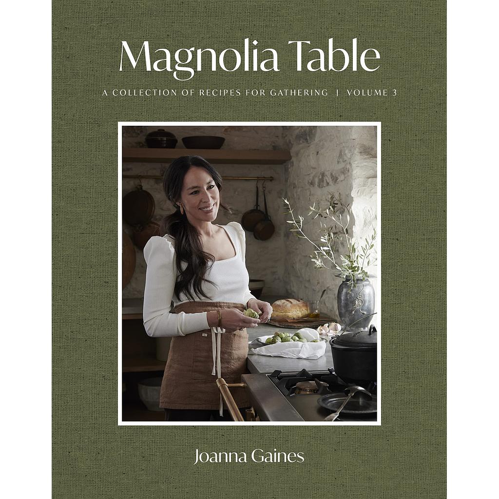Magnolia Table 3 A Collection of Recipes for Gathering