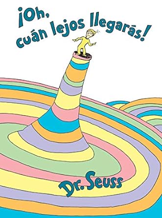 Dr. Seuss Oh, cuan lejos llegaras