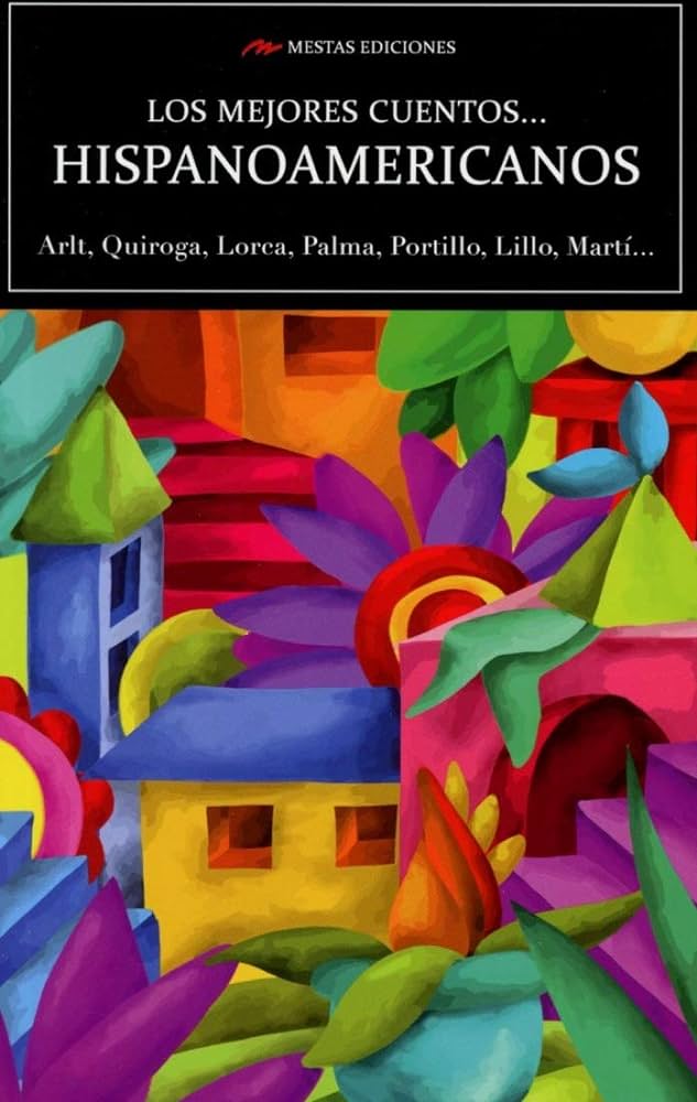Los mejores cuentos hispanoamericanos