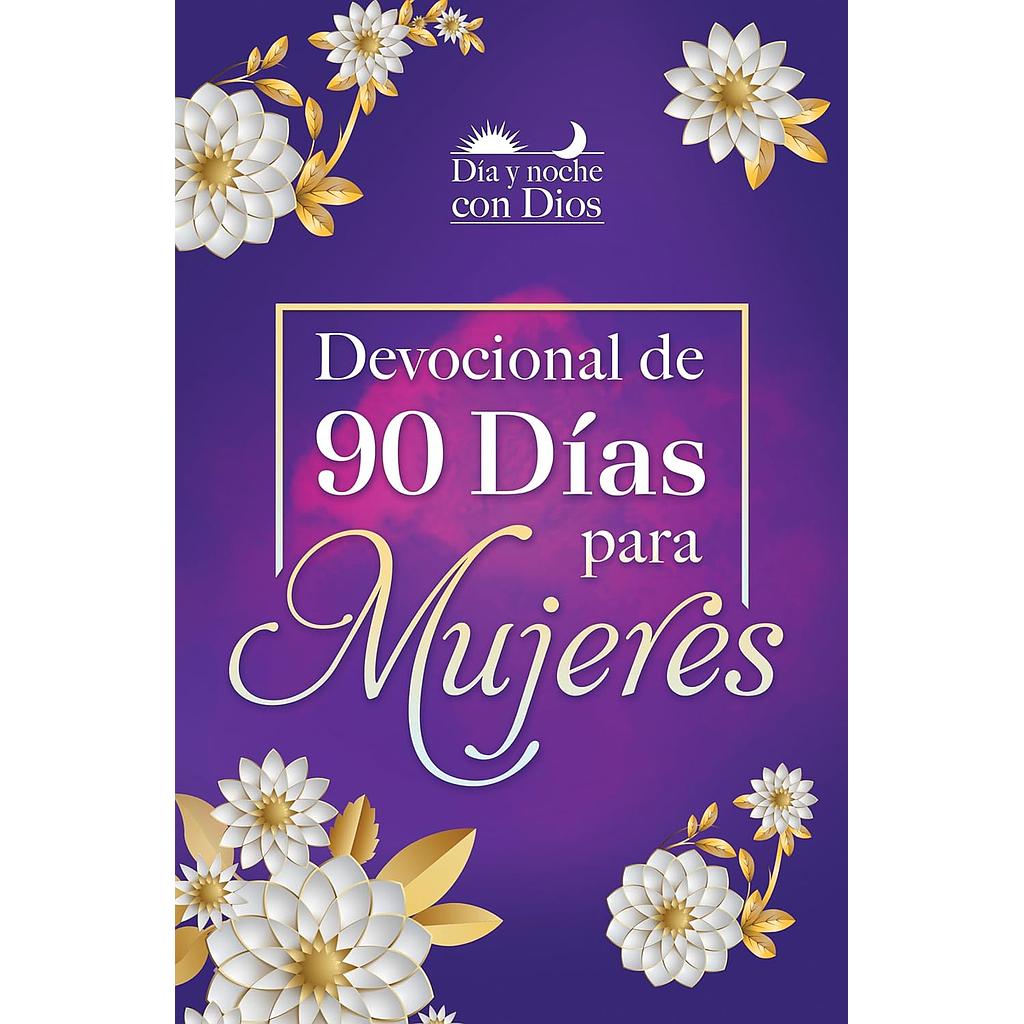 Dia y noche con Dios  Devocional de 90 dias para Mujeres