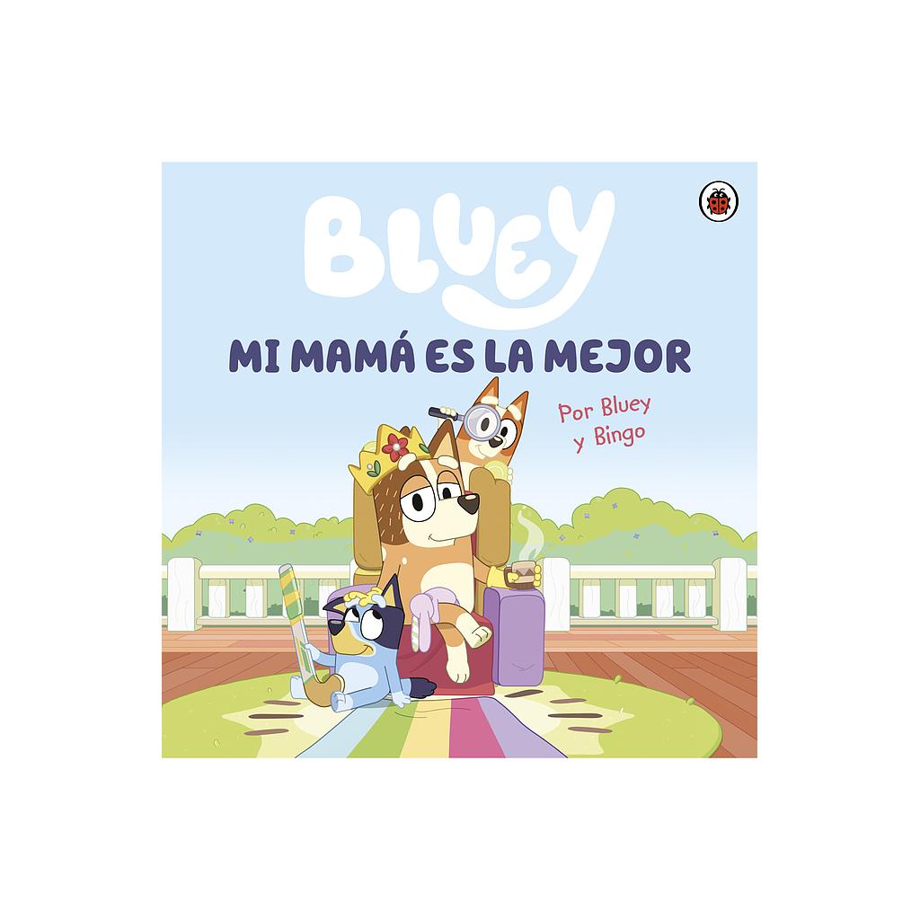 Bluey. Un cuento - Mi mamá es la mejor