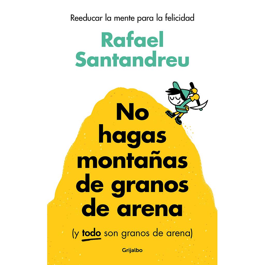 No hagas montañas de granos de arena