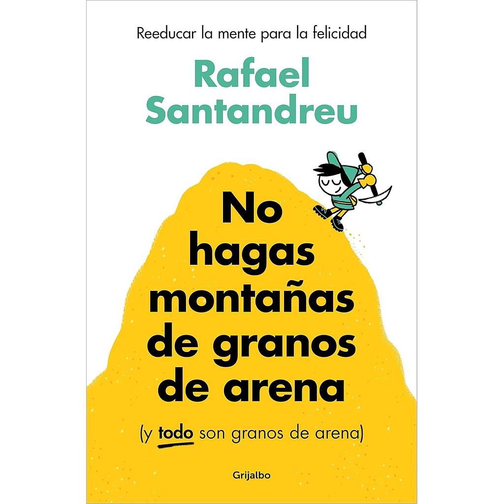 No hagas montañas de granos de arena