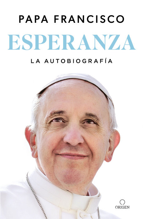 Esperanza. La autobiografia: Memorias del papa Francisco