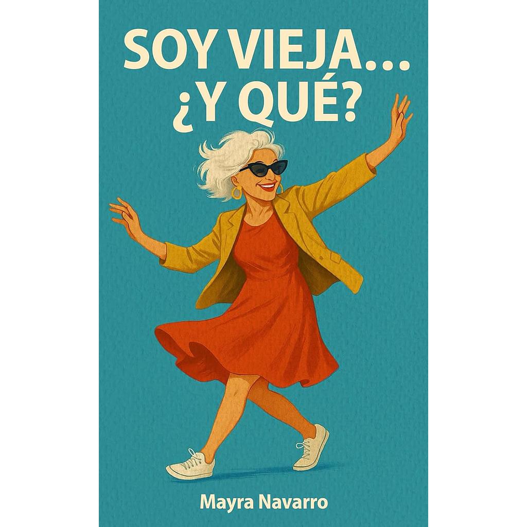 Soy Vieja... ¿Y Que?