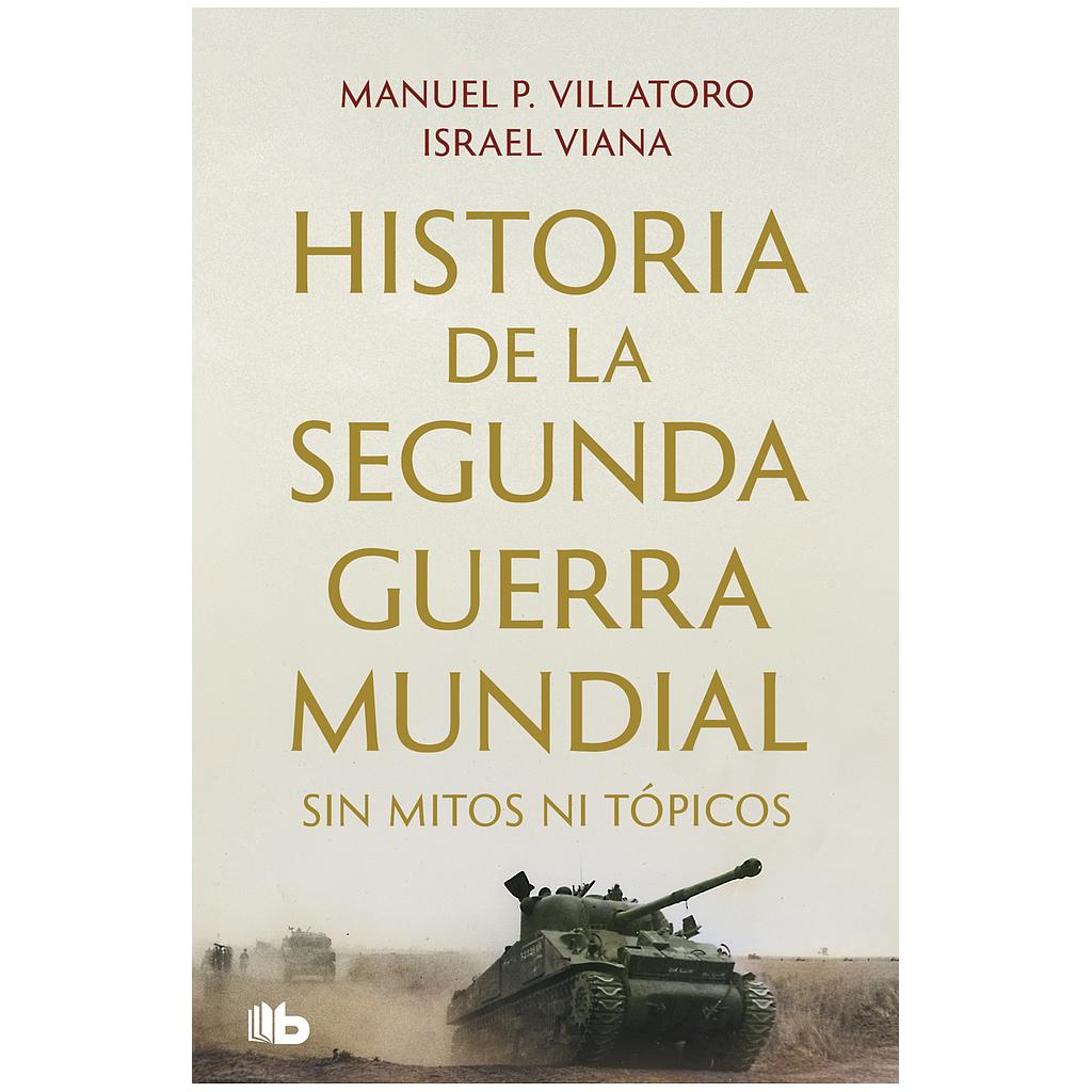 Historia de la Segunda Guerra Mundial sin mitos ni topicos