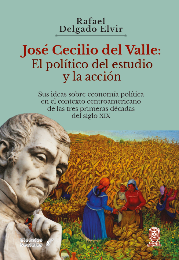 Jose Cecilio del Valle: El politico del estudio y la accion