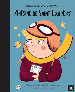 Antoine de Saint-Exupery: Little people, big dreams