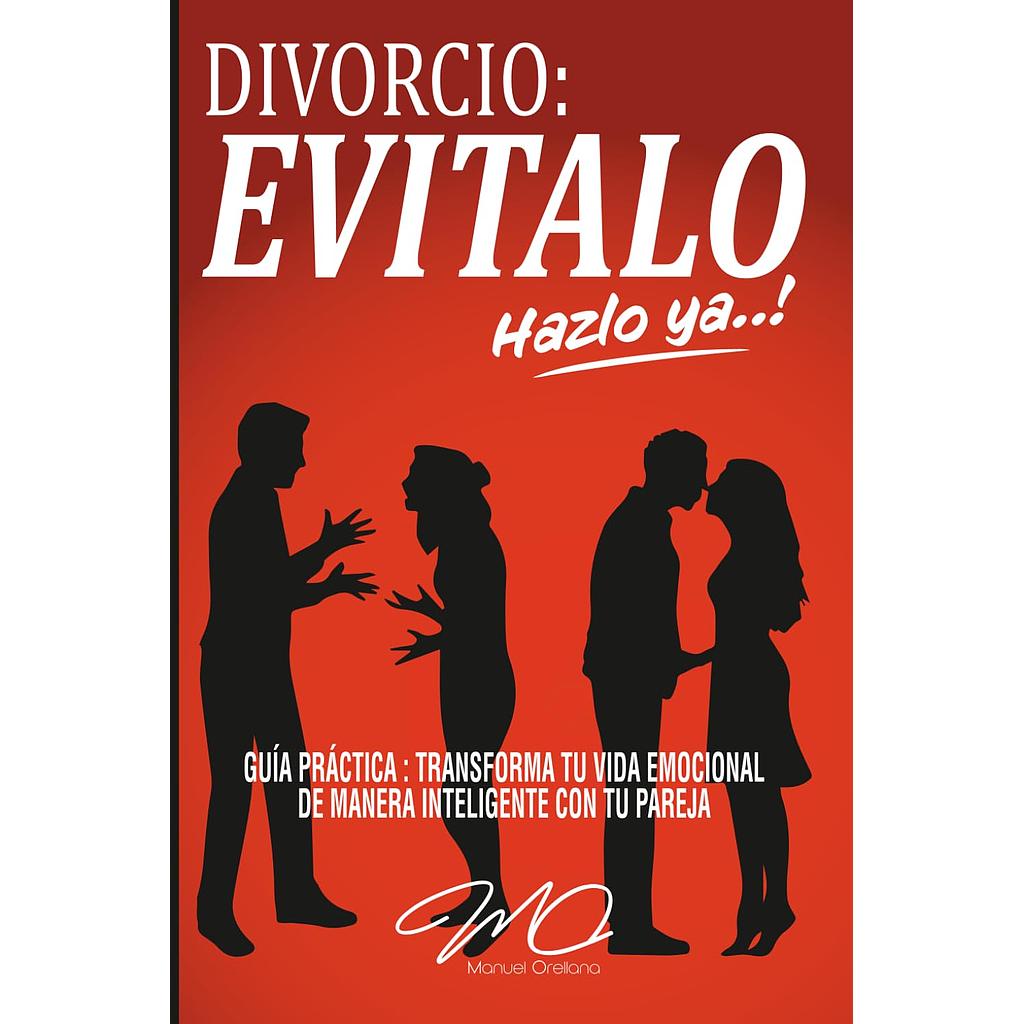 Divorcio: Evitalo, hazlo ya