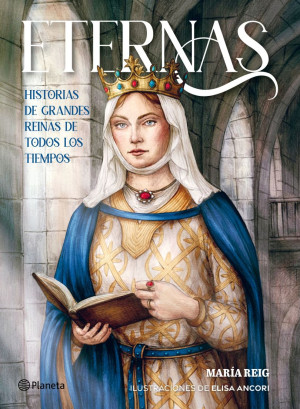 Eternas. Historias de grandes reinas de todos los tiempos