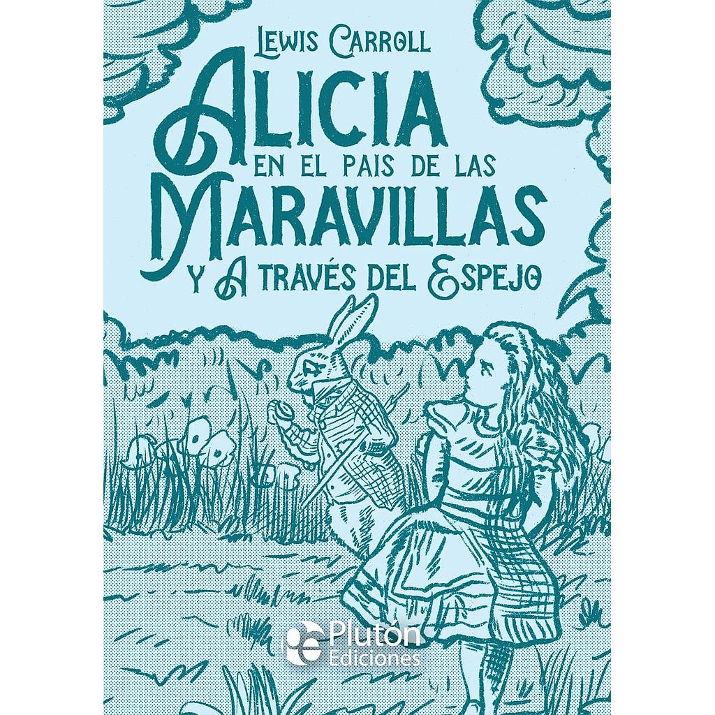 Alicia en el pais de las maravillas y a traves del espejo