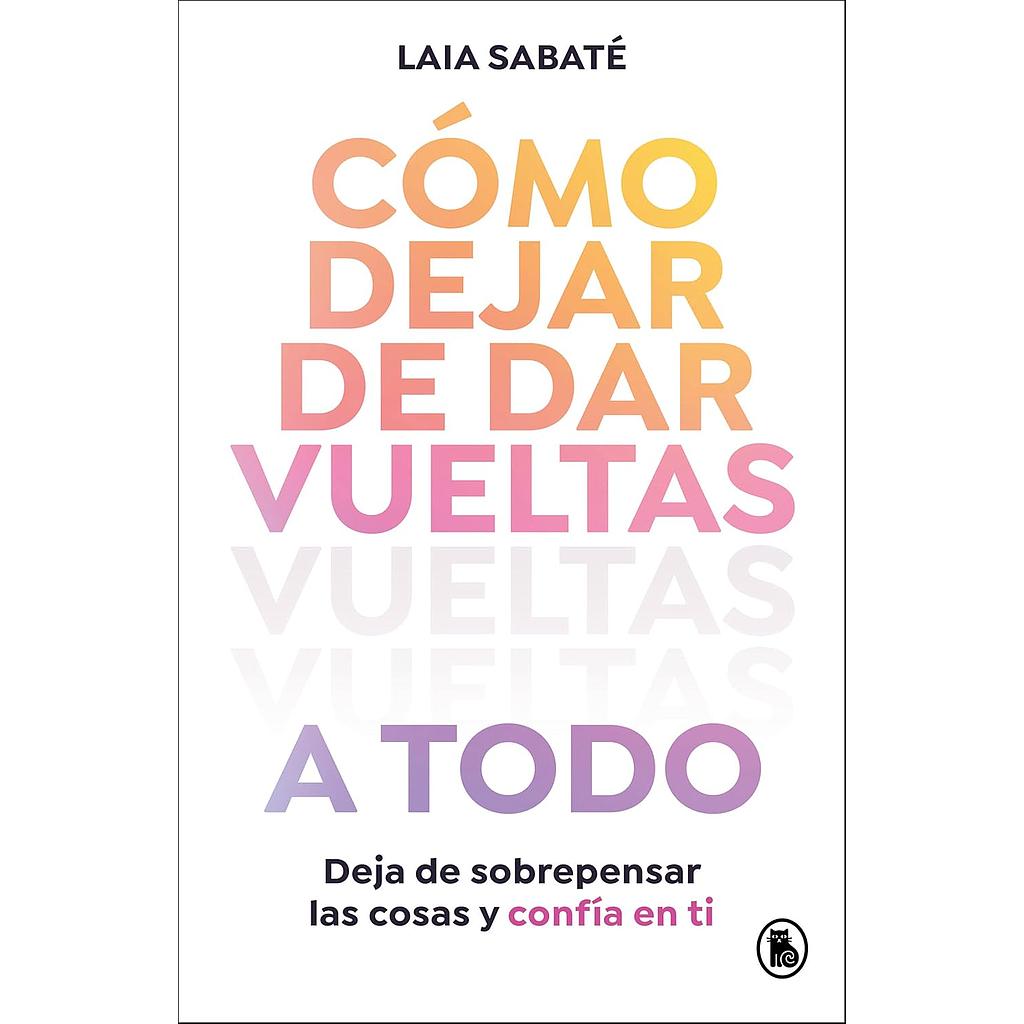 Como dejar de dar vueltas a todo