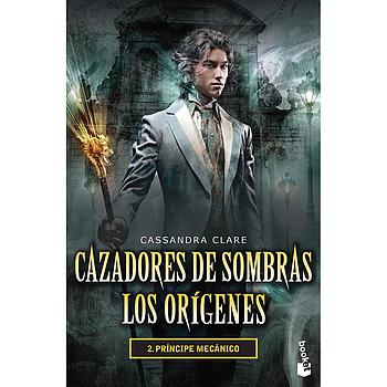 Cazadores Los Origenes 2: Principe Mecanico