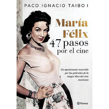 Maria Felix 47 pasos por el cine