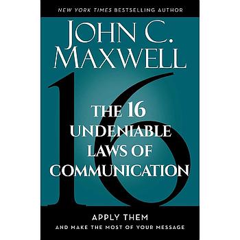 The 16 Undeniable Laws of Communication