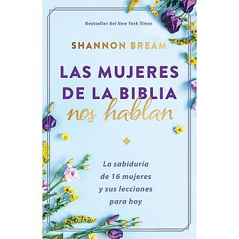 Las mujeres de la Biblia nos hablan