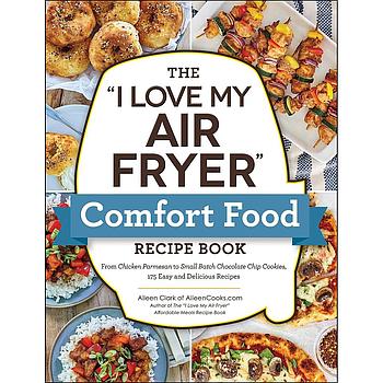 The I Love My Air Fryer Comfort Food