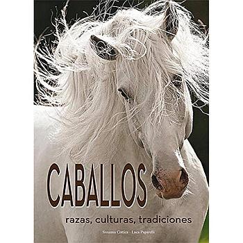 Caballos: Razas, culturas, tradiciones