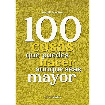 100 cosas que puedes hacer aunque seas mayor