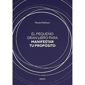 El pequeño gran libro para manifestar tu proposito