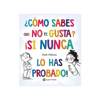 Como Sabes Que No Te Gusta Si nunca lo has probado