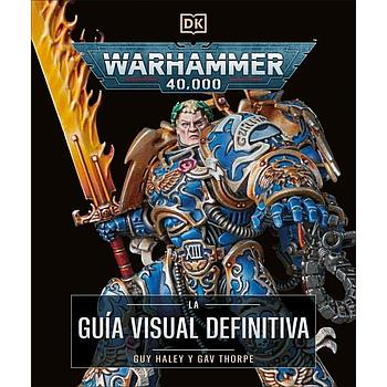 Warhammer 40.000. La guía visual definitiva