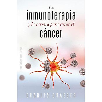 La inmunoterapia y la carrera para curar el cancer