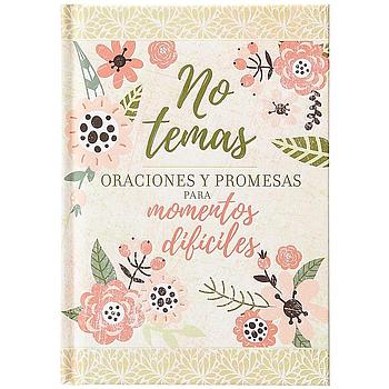 No Temas: Oraciones Y Promesas Para Momentos Dificiles