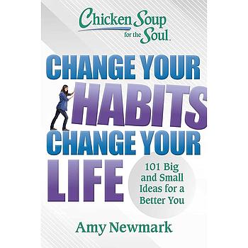 Chicken Soup for the Soul: Change Your Habits, Change Your Life