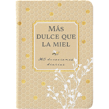 Mas dulce que la miel: 365 devociones diarias