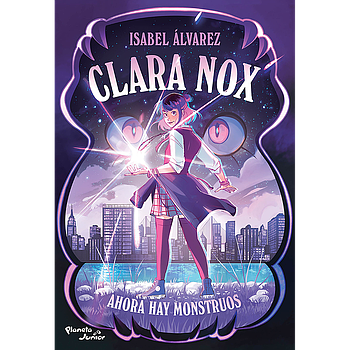 Clara Nox 1. Ahora hay monstruos