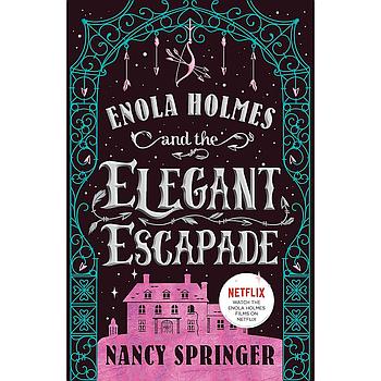 Enola Holmes and the Elegant Escapade