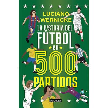 La historia del futbol en 500 partidos