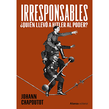 Irresponsables: ¿Quien llevo a Hitler al poder?
