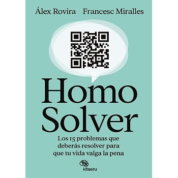 Homo Solver: Los 15 problemas que deberas resolver para que tu vida valga la pena