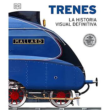 Trenes: La historia visual definitiva