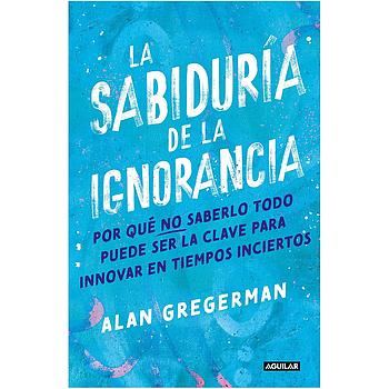 La sabiduria de la ignorancia
