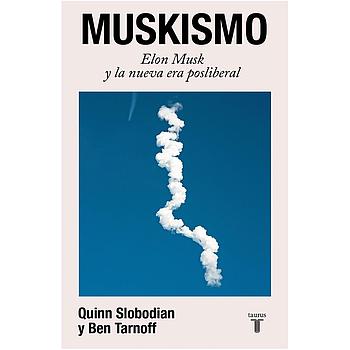 Muskismo Elon Musk y la nueva era posliberal